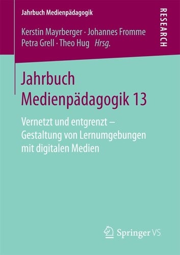 Jahrbuch Medienpädagogik 13 Vernetzt und entgrenzt – Gestaltung von Lernumgebungen mit digitalen Medien