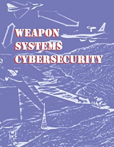 Weapon Systems Cybersecurity Gao-19-128