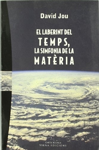 El laberint del temps, la simfonia de la matèria (Carta blanca) (Catalan Edition)