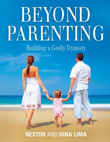 Beyond Parenting Building a Godly Dynasty