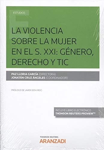 La violencia sobre la mujer en el S. XXI género, derecho y TIC