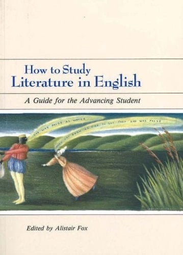 How to Study Literature in English: A Guide for the Advancing Student (Otago Studies in English, No. 1)