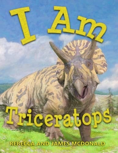 I Am Triceratops A Triceratops Book for Kids