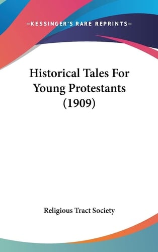 Historical Tales For Young Protestants (1909)