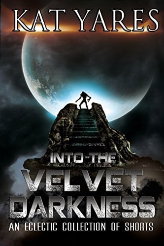 Into the Velvet Darkness An Eclectic Collection of Shorts