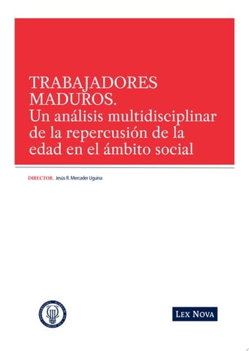 Trabajadores maduros. Un análisis multidisciplinar de la repercusión en el ámbito social (e-book)