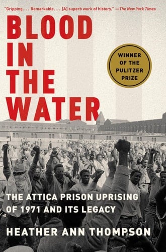 Blood in the Water The Attica Prison Uprising of 1971 and Its Legacy