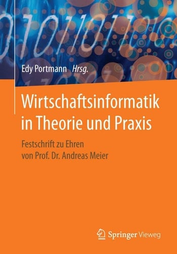 Wirtschaftsinformatik in Theorie und Praxis Festschrift zu Ehren von Prof. Dr. Andreas Meier