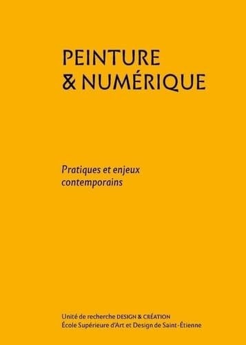 Peinture et numérique Pratiques et enjeux contemporains