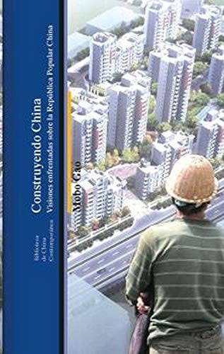 CONSTRUYENDO CHINA: visiones enfrentadas sobre la República Popular China