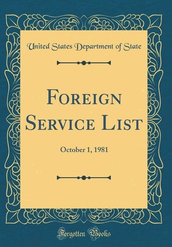 Foreign Service List October 1, 1981 (Classic Reprint)