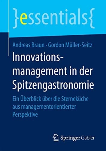 Innovationsmanagement in der Spitzengastronomie Ein Überblick über die Sterneküche aus managementorientierter Perspektive