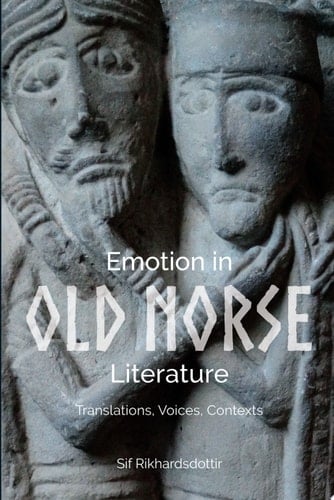 Emotion in Old Norse Literature Translations, Voices, Contexts