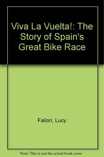 Viva La Vuelta! The Story of Spain's Great Bike Race