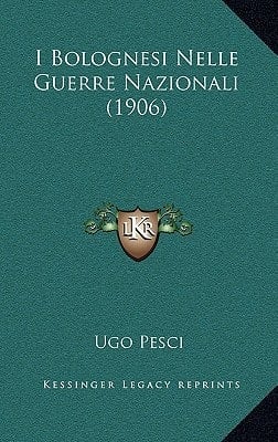 I Bolognesi Nelle Guerre Nazionali (1906) (Italian Edition)