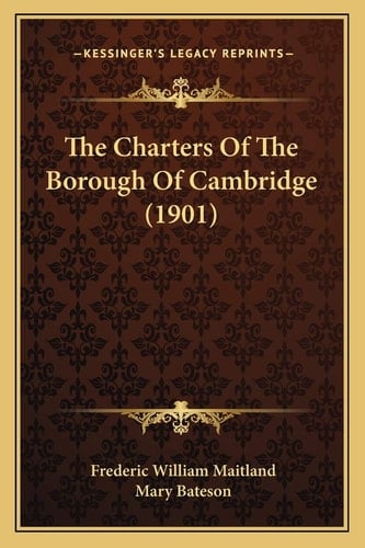 The Charters Of The Borough Of Cambridge (1901)