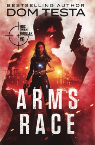 Arms Race Eric Swan Thriller #6