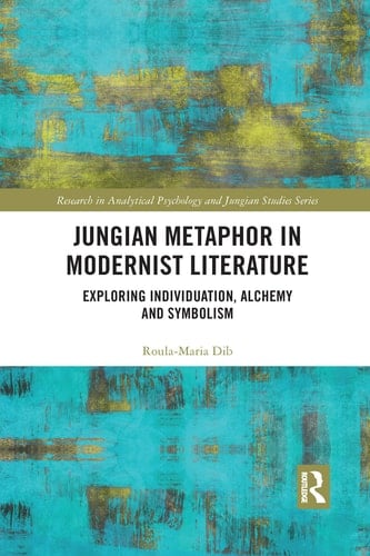 Jungian Metaphor in Modernist Literature Exploring Individuation, Alchemy and Symbolism