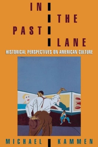 In the Past Lane: Historical Perspectives on American Culture