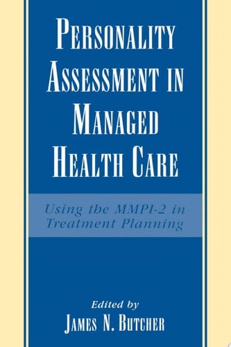 Personality Assessment in Managed Health Care: Using the MMPI-2 in Treatment Planning