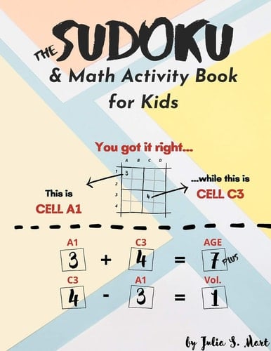 The Sudoku & Math Activity Book for Kids 101 Easy & Medium 4x4, 6x6 Puzzle Grids for Kids and Beginners + Over 1,000 Simple, Fun & Challenging Math Operations