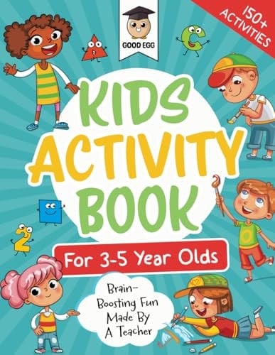 Kids Activity Book For 3-5 Year Olds: Brain-Boosting Fun Made By A Teacher (Good Egg Activity Books)