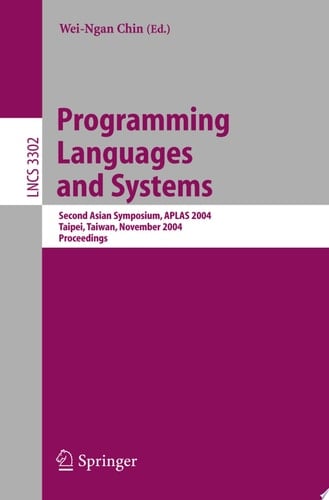 Programming Languages and Systems Second Asian Symposium, APLAS 2004, Taipei, Taiwan, November 4-6, 2004. Proceedings