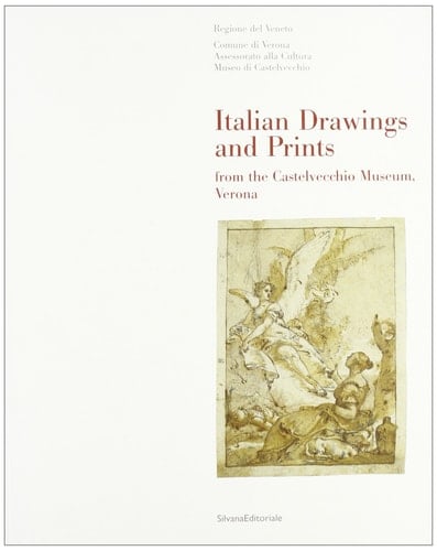 Italian Drawings and Prints from the Castelvecchio Museum, Verona.