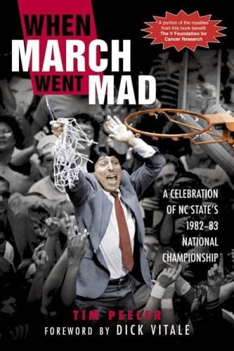 When March Went Mad A Celebration of NC State's 1982-83 National Championship