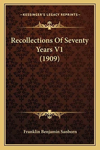 Recollections Of Seventy Years V1 (1909)