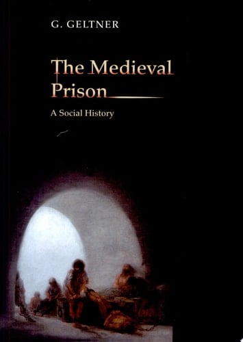 The Medieval Prison A Social History