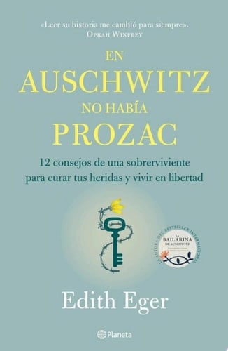En Auschwitz no había Prozac (Edición mexicana) 12 consejos de una superviviente para curar tus heridas y vivir en libertad