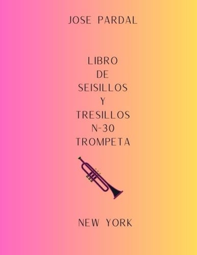 Libro de Seisillos Y Tresillos N-30 Trompeta New York