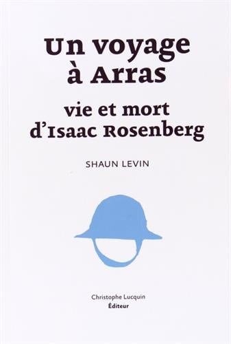Un voyage à Arras vie et mort d'Isaac Rosenberg
