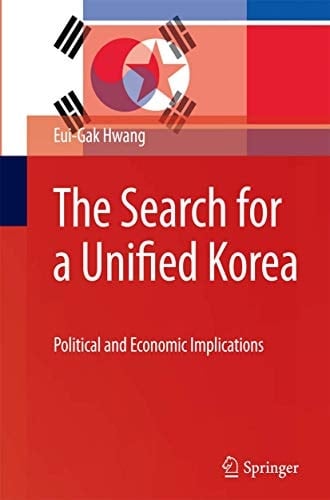 The Search for a Unified Korea Political and Economic Implications