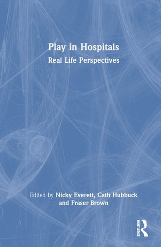 Play in Hospitals Real Life Perspectives