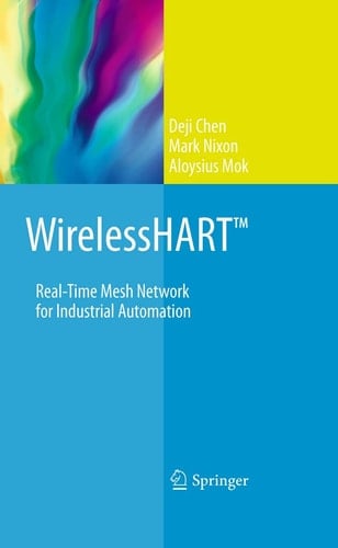 WirelessHARTTM Real-Time Mesh Network for Industrial Automation