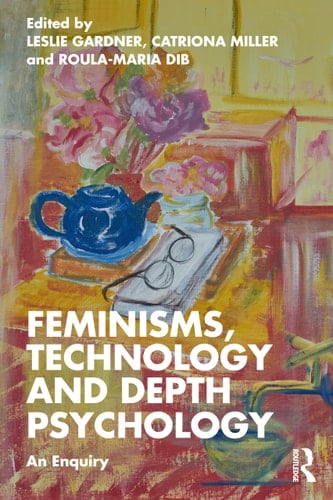 Feminisms, Technology and Depth Psychology An Enquiry