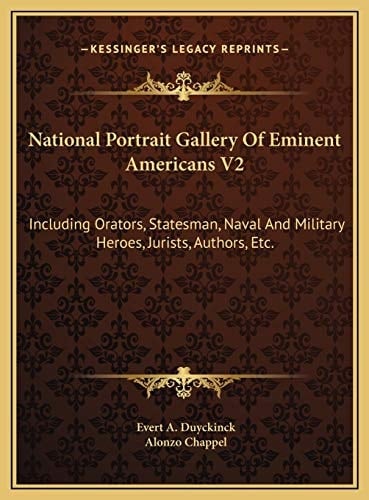 National Portrait Gallery Of Eminent Americans V2: Including Orators, Statesman, Naval And Military Heroes, Jurists, Authors, Etc.
