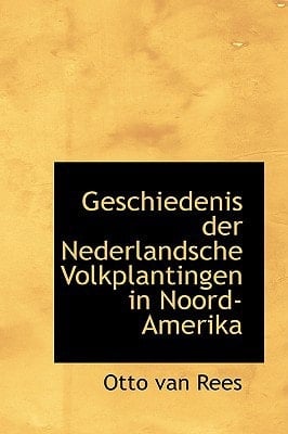 Geschiedenis der Nederlandsche Volkplantingen in Noord-Amerika (German Edition)