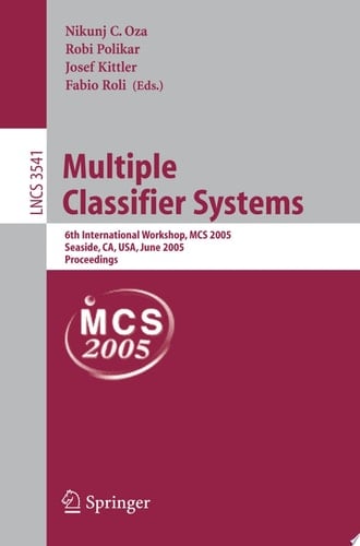 Multiple Classifier Systems 6th International Workshop, MCS 2005, Seaside, CA, USA, June 13-15, 2005, Proceedings