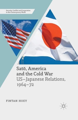 Satō, America and the Cold War US-Japanese Relations, 1964–72