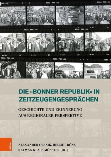 Die »Bonner Republik« in Zeitzeugengesprächen Geschichte und Erinnerung aus regionaler Perspektive