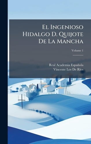 El Ingenioso Hidalgo D. Quijote De La Mancha