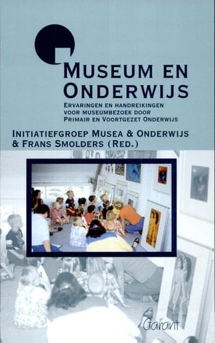 Museum en onderwijs ervaringen en handreikingen voor museumbezoek door Primair en Voortgezet Onderwijs