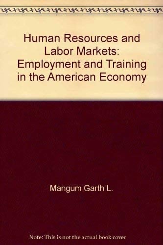 Human Resources and Labor Markets Employment and Training in the American Economy