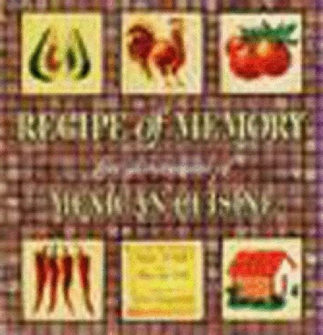 Recipe of Memory Five Generations of Mexican Cuisine