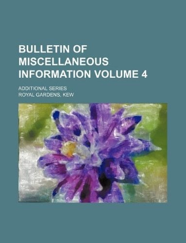 Bulletin of miscellaneous information Volume 4 ; Additional series