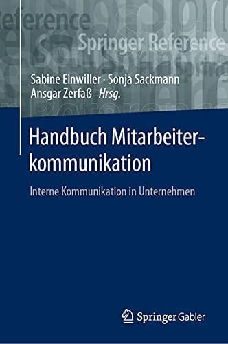 Handbuch Mitarbeiterkommunikation: Interne Kommunikation in Unternehmen (Springer Reference Wirtschaft) (German Edition)