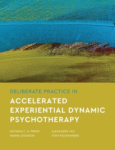 Deliberate Practice in Accelerated Experiential Dynamic Psychotherapy